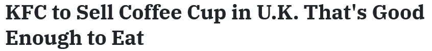 Press headline: KFC to Sell Coffee Cup in U.K. That's Good Enough to Eat