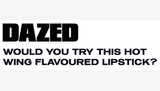 Dazed headline: Would you try this hot wing flavoured lipstick?